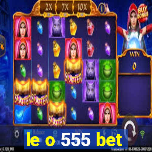 le o 555 bet