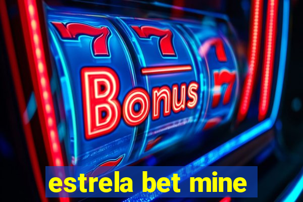 estrela bet mine