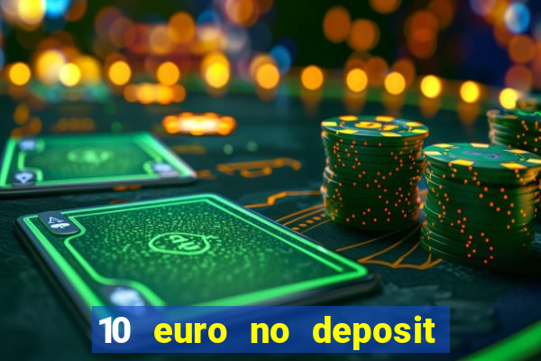 10 euro no deposit casino 2023