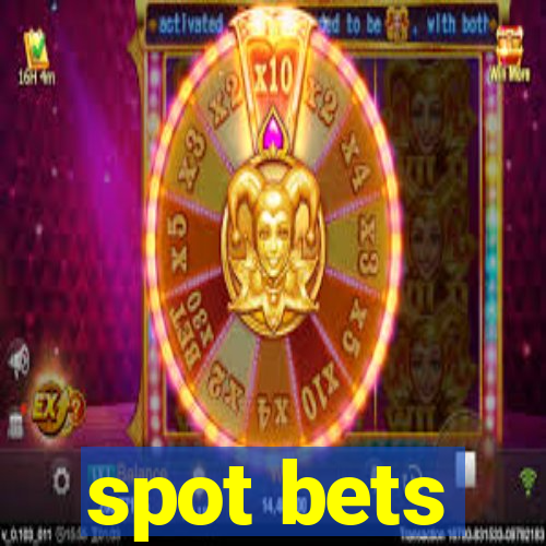 spot bets