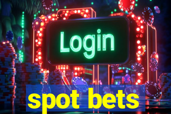 spot bets