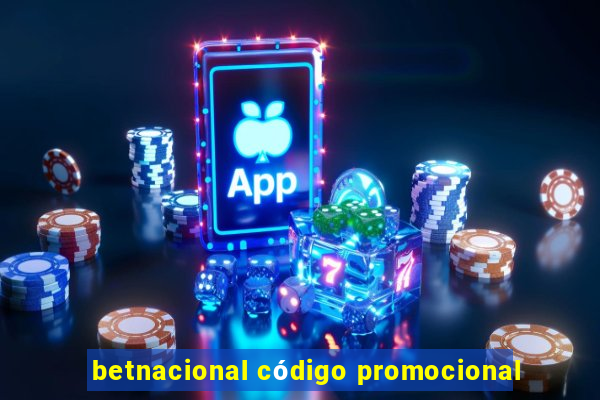 betnacional código promocional