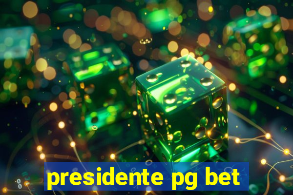 presidente pg bet