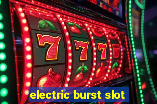 electric burst slot