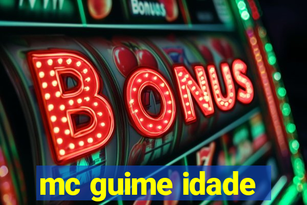 mc guime idade