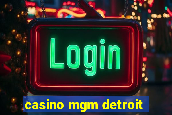 casino mgm detroit