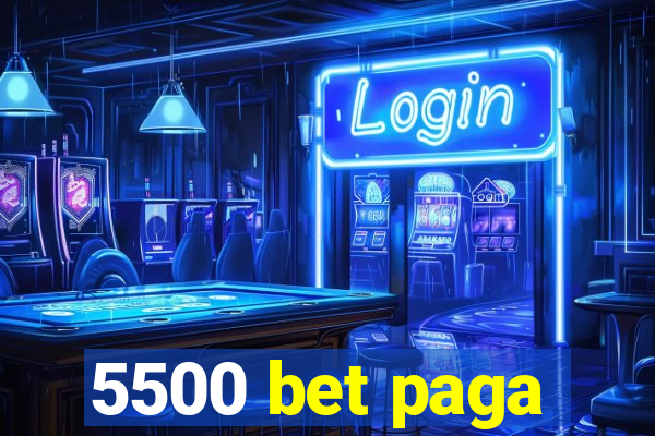 5500 bet paga