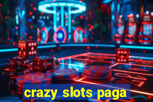 crazy slots paga