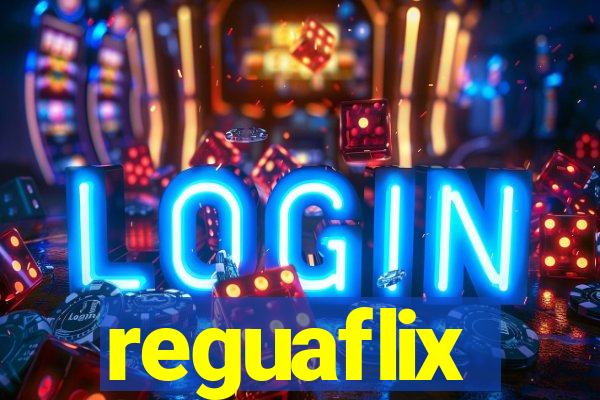 reguaflix