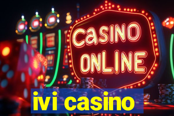 ivi casino