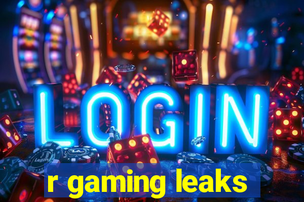 r gaming leaks