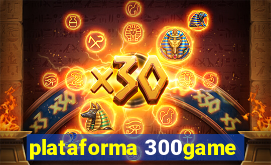 plataforma 300game