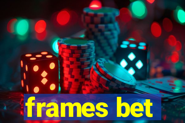 frames bet