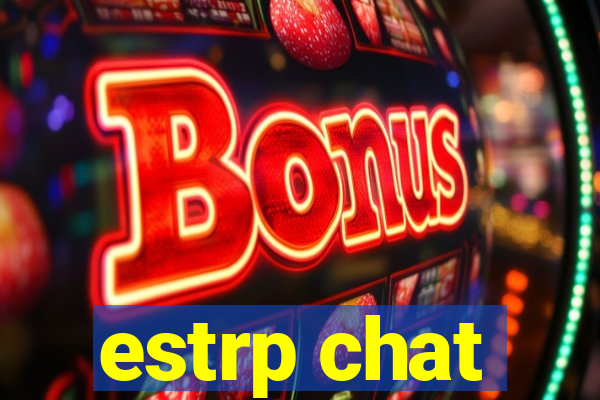 estrp chat