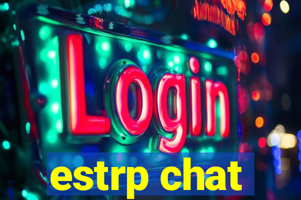 estrp chat