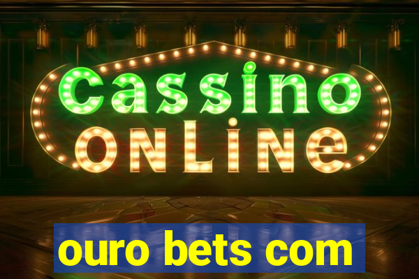 ouro bets com