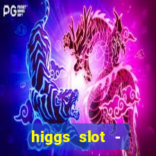 higgs slot - qiuqiu remi