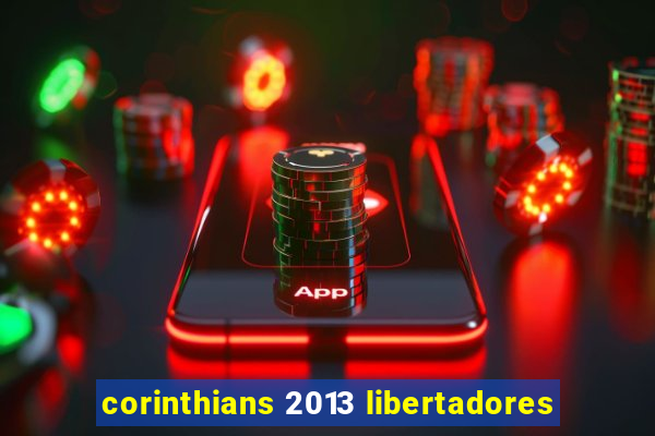 corinthians 2013 libertadores