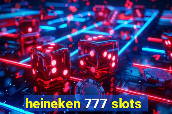 heineken 777 slots