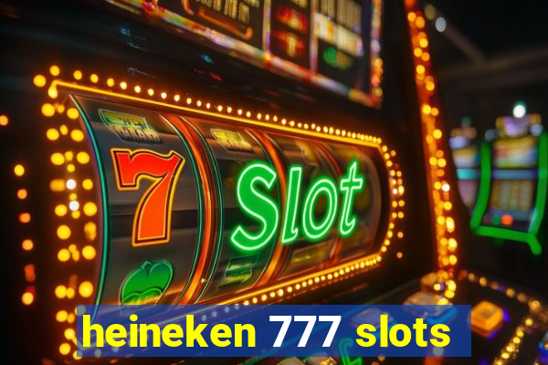 heineken 777 slots