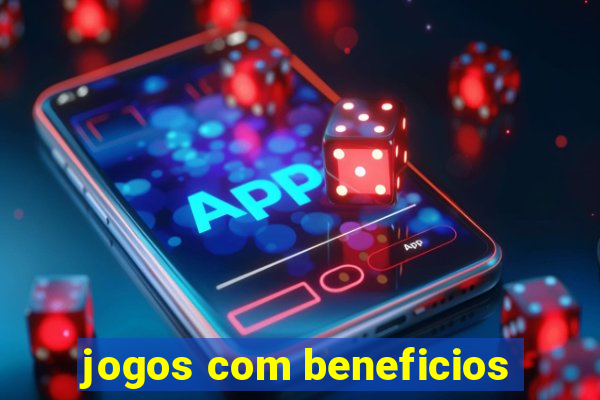 jogos com beneficios