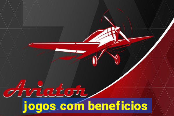 jogos com beneficios