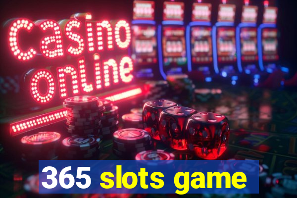 365 slots game