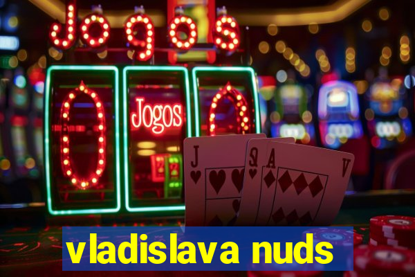 vladislava nuds