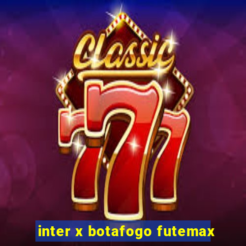 inter x botafogo futemax