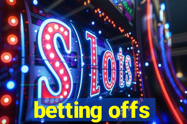 betting offs