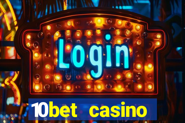 10bet casino welcome bonus