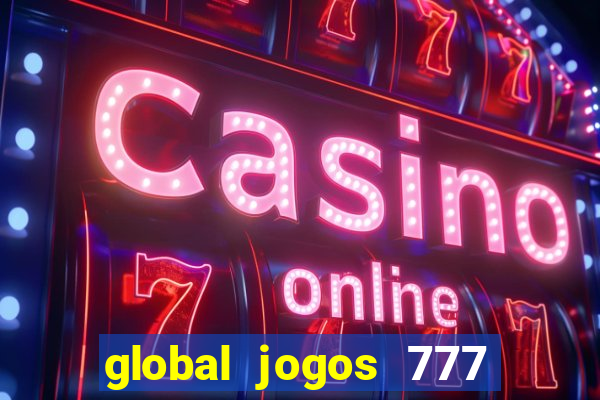 global jogos 777 paga mesmo