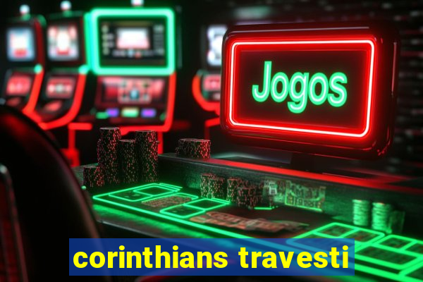 corinthians travesti