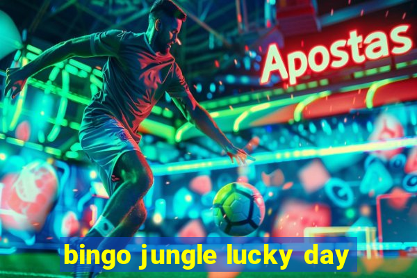 bingo jungle lucky day