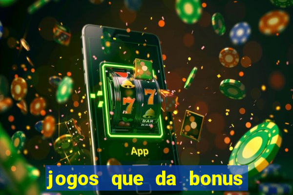 jogos que da bonus para jogar