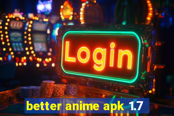 better anime apk 1.7