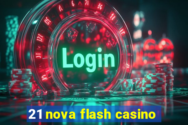 21 nova flash casino