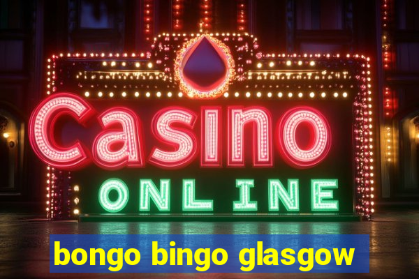 bongo bingo glasgow