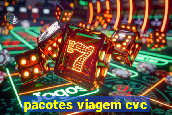 pacotes viagem cvc