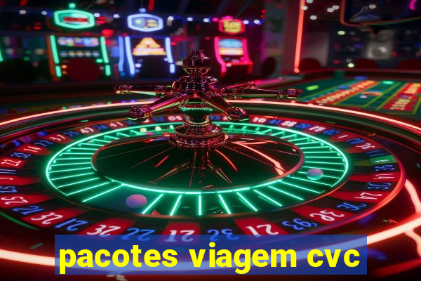 pacotes viagem cvc