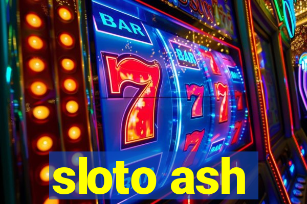 sloto ash