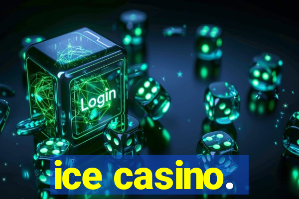 ice casino.