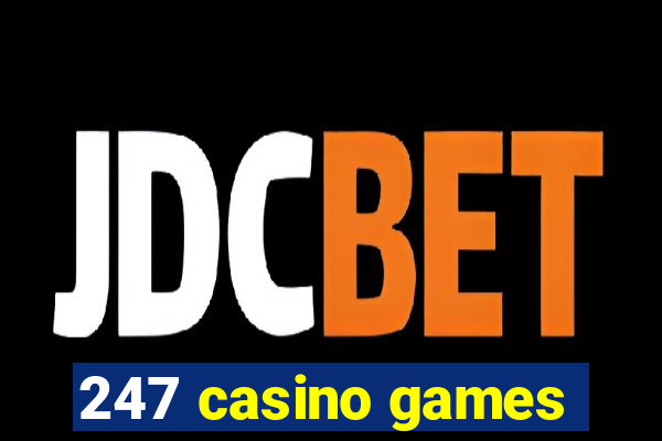 247 casino games