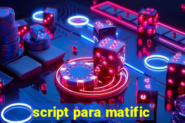 script para matific