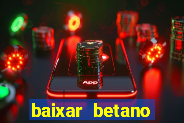 baixar betano aposta esportiva