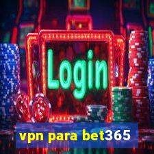 vpn para bet365