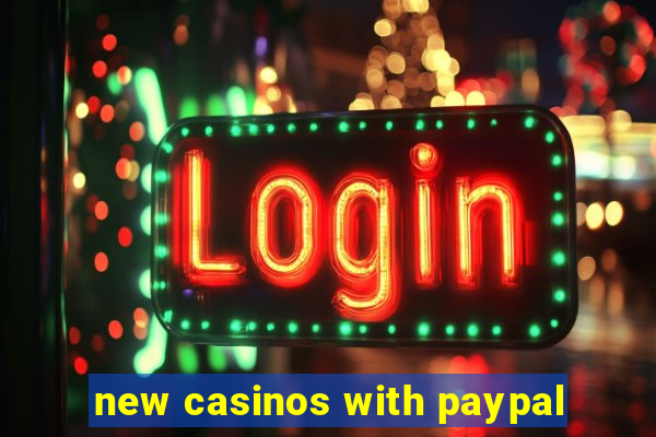 new casinos with paypal