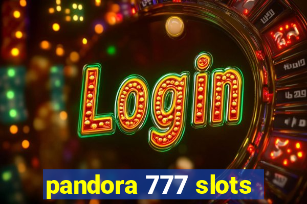 pandora 777 slots