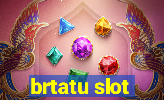 brtatu slot