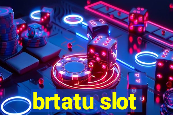 brtatu slot